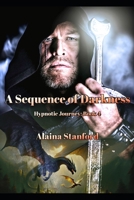 A Sequence of Darkness 149032349X Book Cover
