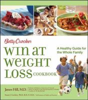 Betty Crocker Win at Weight Loss Cookbook : A Healthy Guide for the Whole Family (Betty Crocker Books) 0764596101 Book Cover