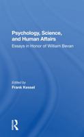 Psychology, Science, and Human Affairs: Essays in Honor of William Bevan 0367300052 Book Cover