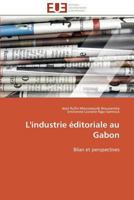 L'Industrie A(c)Ditoriale Au Gabon 3841796001 Book Cover