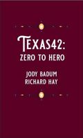 Texas42: Zero to Hero 0997826940 Book Cover