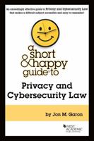 A Short and Happy Guide to Privacy and Cybersecurity Law 1684679834 Book Cover