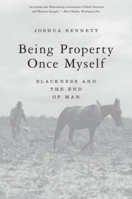 Being Property Once Myself: Blackness and the End of Man 0674271165 Book Cover