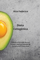 Dieta Cetogénica: Usando el M é todo Rico en Grasas y Bajo en Hidratos de Carbono de la Dieta Keto 9947173917 Book Cover