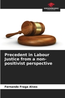 Precedent in Labour Justice from a non-positivist perspective 6207704703 Book Cover