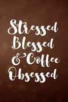Stressed Blessed and Coffee Obsessed: Line Journal, Diary Or Notebook For Coffee Lovers. 110 Story Paper Pages. 6 in x 9 in Cover. 1698885571 Book Cover