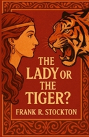 The Lady Or The Tiger(Illustrated) 4320676807 Book Cover