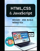 HTML CSS and JavaScript Design and Build Website: From Basics to Advanced Techniques for Creating Amazing Websites B0DTHC78VZ Book Cover
