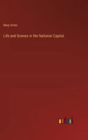Life and Scenes in the National Capital 3368851632 Book Cover