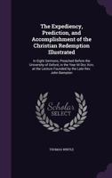 The Expediency, Prediction, and Accomplishment of the Christian Redemption Illustrated 0530160889 Book Cover