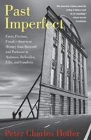 Past Imperfect: Facts, Fictions, and Fraud in the Writing of American History 1586482440 Book Cover