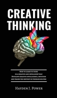 Creative Thinking: How to learn to think in a creative and intelligent way. Develops creative intelligence, intuition and trains the instinct of problem solving. 1802667962 Book Cover