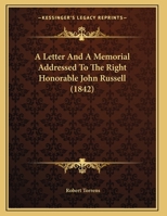 A Letter And A Memorial Addressed To The Right Honorable John Russell 111340146X Book Cover
