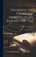 Frederick the Great, The Memoirs of his Reader, 1758-1760; 1021901776 Book Cover