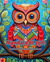 Mandala di gufi Libro da colorare per adulti Disegni antistress per incoraggiare la creatività: Immagini mistiche di gufi per alleviare lo stress e ri B0CQF786XD Book Cover