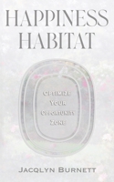Happiness Habitat: Optimize Your Opportunity Zone B0CCSLW4L2 Book Cover