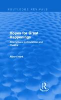 Hopes for Great Happenings (Routledge Revivals): Alternatives in Education and Theatre 0415739543 Book Cover