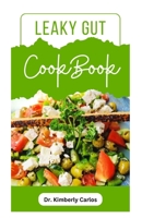 LEAKY GUT COOKBOOK: Specially Selected Recipes for Healing Your Gut and Improving Digestive Health B0CJL6XLSF Book Cover