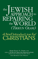 The Jewish Approach to Repairing the World (Tikkun Olam): A Brief Introduction for Christians 158023349X Book Cover