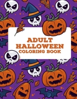 Adult Halloween Coloring Book: Halloween Coloring Book For Adults Relaxation, Fun Activity Book For Adults B08KZ9RMPL Book Cover