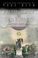 Freemasonry in Old Buffalo: Leroy Nixon's History of Buffalo Consistory 1935907034 Book Cover