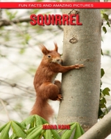 Squirrel: Fun Facts and Amazing Pictures B088BDC7PZ Book Cover