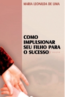 Como Impulsionar seu Filho para o Sucesso (Portuguese Edition) 854200213X Book Cover