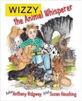 Wizzy the Animal Whisperer 0992722098 Book Cover