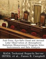 Full-Time, Eye-Safe Cloud and Aerosol Lidar Observation at Atmospheric Radiation Measurement Program Sites: Instruments and Data Analysis 1287290701 Book Cover