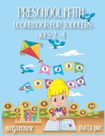 Preschool Math Workbook for Toddlers Ages 2-4 Beginner Math Pre: Preschool Numbers Tracing Math Practice Workbook, Numbers Tracing Counting Coloring ... and Kids, Learn numbers from 1-10 B08WV3PQ9R Book Cover