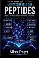 L'encyclopédie des peptides : secrets, usages et conseils pratiques: Guide complet des peptides pour la santé, la perte de poids et l’anti-âge B0FT3T5GD1 Book Cover
