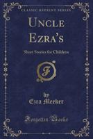 Uncle Ezra's Short Stories for Children 1376022575 Book Cover