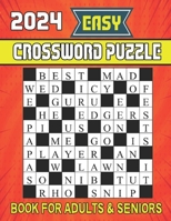 2024 Easy Crossword Puzzle Book For Adults & Seniors: Easy Crossword Puzzles For Puzzle Lovers Adults and Seniors To Make Your Day Enjoyable With Solu B0CPWDWYVT Book Cover