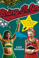 Bring It On: The Complete Story of the Cheerleading Movie That Changed, Like, Everything (No, Seriously) 1641607084 Book Cover