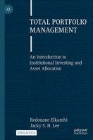 Total Portfolio Management: An Introduction to Institutional Investing and Asset Allocation 3032367050 Book Cover