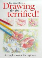 Drawing for the Terrified!: A Complete Course for Beginners 0715303511 Book Cover