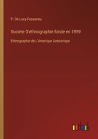 Societe D'ethnographie fonde en 1859: Ethnographie de L'Amerique Antarctique (French Edition) 3385065933 Book Cover