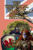 Ten Theatrical Tales of Brutal Britain B0DXPB3JH7 Book Cover