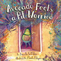 Avocado Feels a Pit Worried 1433838621 Book Cover