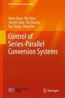 Control of Series-Parallel Conversion Systems 9811327599 Book Cover