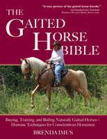 The Gaited Horse Bible: Training & Riding Naturally Gaited Horses 1570764174 Book Cover