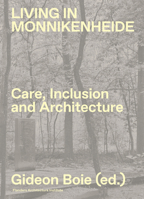 Living in Monnikenheide. Care, Inclusion and Architecture 9492567318 Book Cover