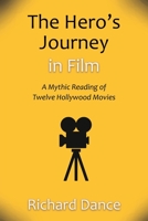 The Hero's Journey in Film: A Mythic Reading of Twelve Hollywood Movies B0BTKXY356 Book Cover