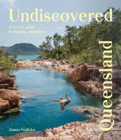 Undiscovered Queensland: A Local's Guide to Finding Adventure 1741179092 Book Cover