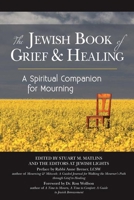 The Jewish Book of Grief and Healing: A Spiritual Companion for Mourning 1580238521 Book Cover