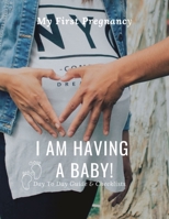 I Am Having A Baby!: 40 Week Pregnancy Journal - Baby Shower Gift For Expectant Moms 1699456240 Book Cover