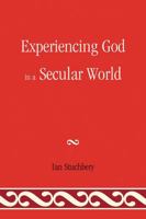 Experiencing God In A Secular World 0761854983 Book Cover