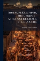 Itinéraire Descriptif, Historique Et Artistique De L'italie Et De La Sicile 1149603518 Book Cover