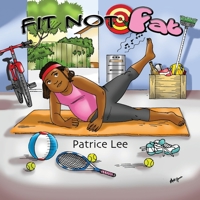 Fit-not-Fat!: for Life 1732621012 Book Cover