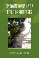 Up Down Roads and a Field of Suitcases 1453568301 Book Cover